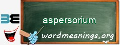 WordMeaning blackboard for aspersorium